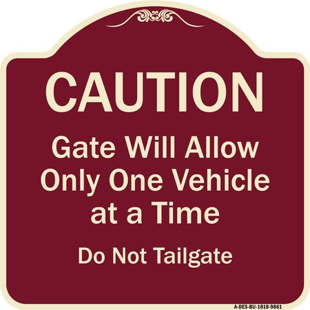 Signmission Designer Series-Caution Gate Will Allow One Vehicle Time Do Not Tail, 18" x 18", BU-1818-9861 A-DES-BU-1818-9861